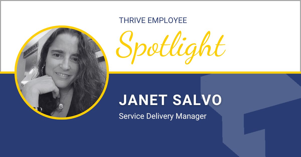 Thrive Spotlight: Janet Salvo – Service Delivery Manager