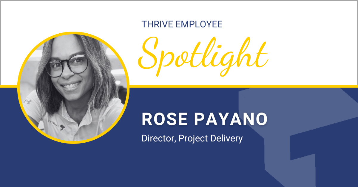 Thrive Spotlight: Rose Payano – Director, Project Delivery